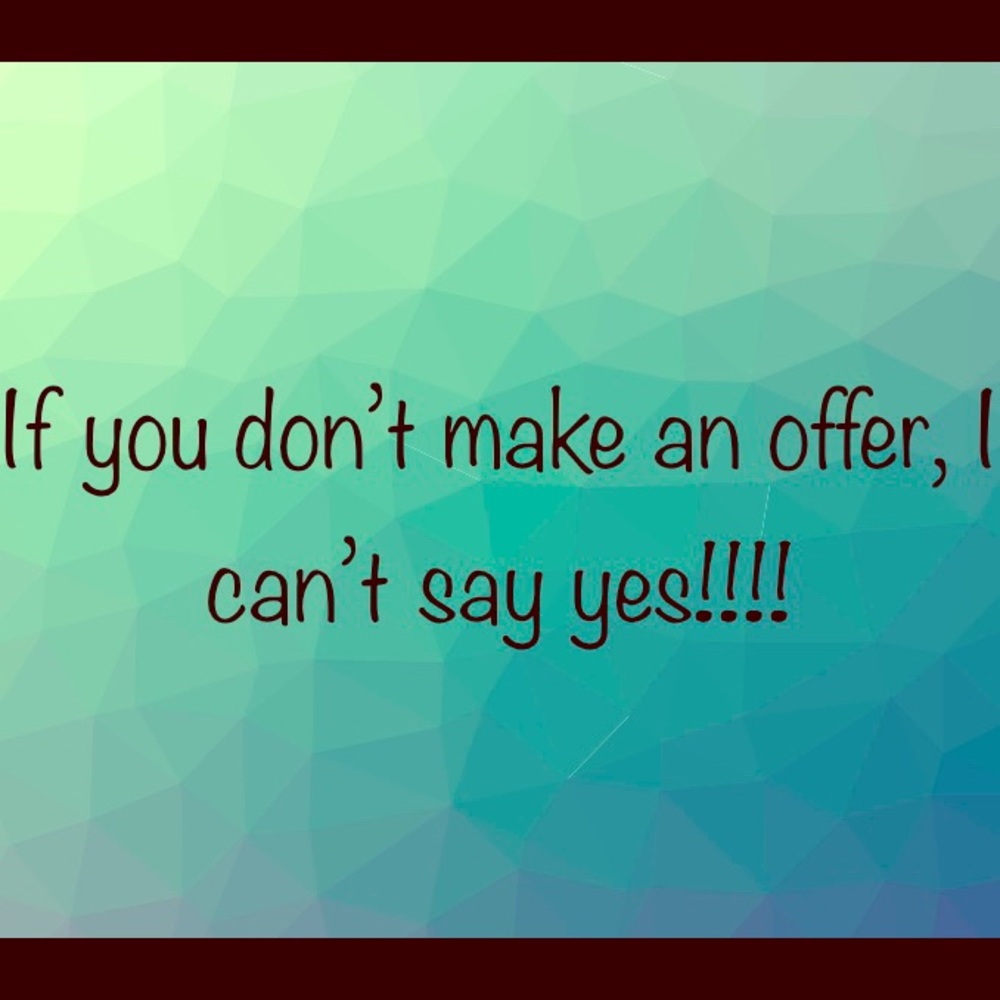 An offer